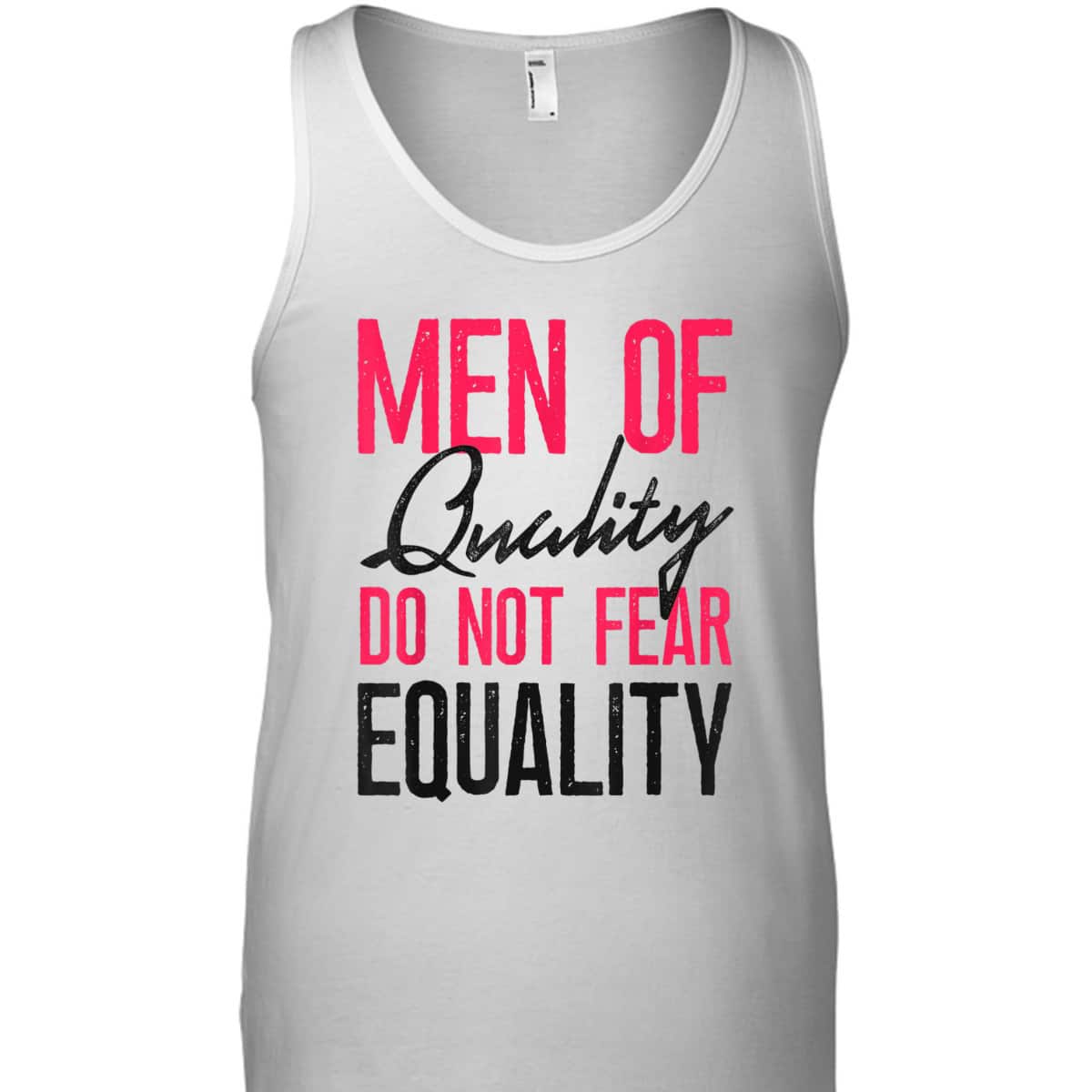 Feminist Men Of Quality Don't Fear Equality T-Shirt Feminist Men Of Quality Don't Fear Equality T-Shirt