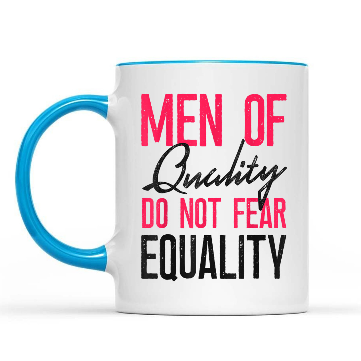Feminist Men Of Quality Don't Fear Equality T-Shirt Feminist Men Of Quality Don't Fear Equality T-Shirt