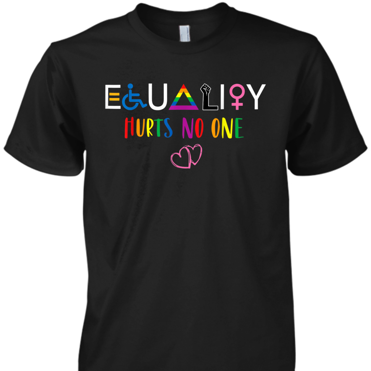 Equality Hurt No One, Human Rights T-Shirt Equality Hurt No One, Human Rights T-Shirt