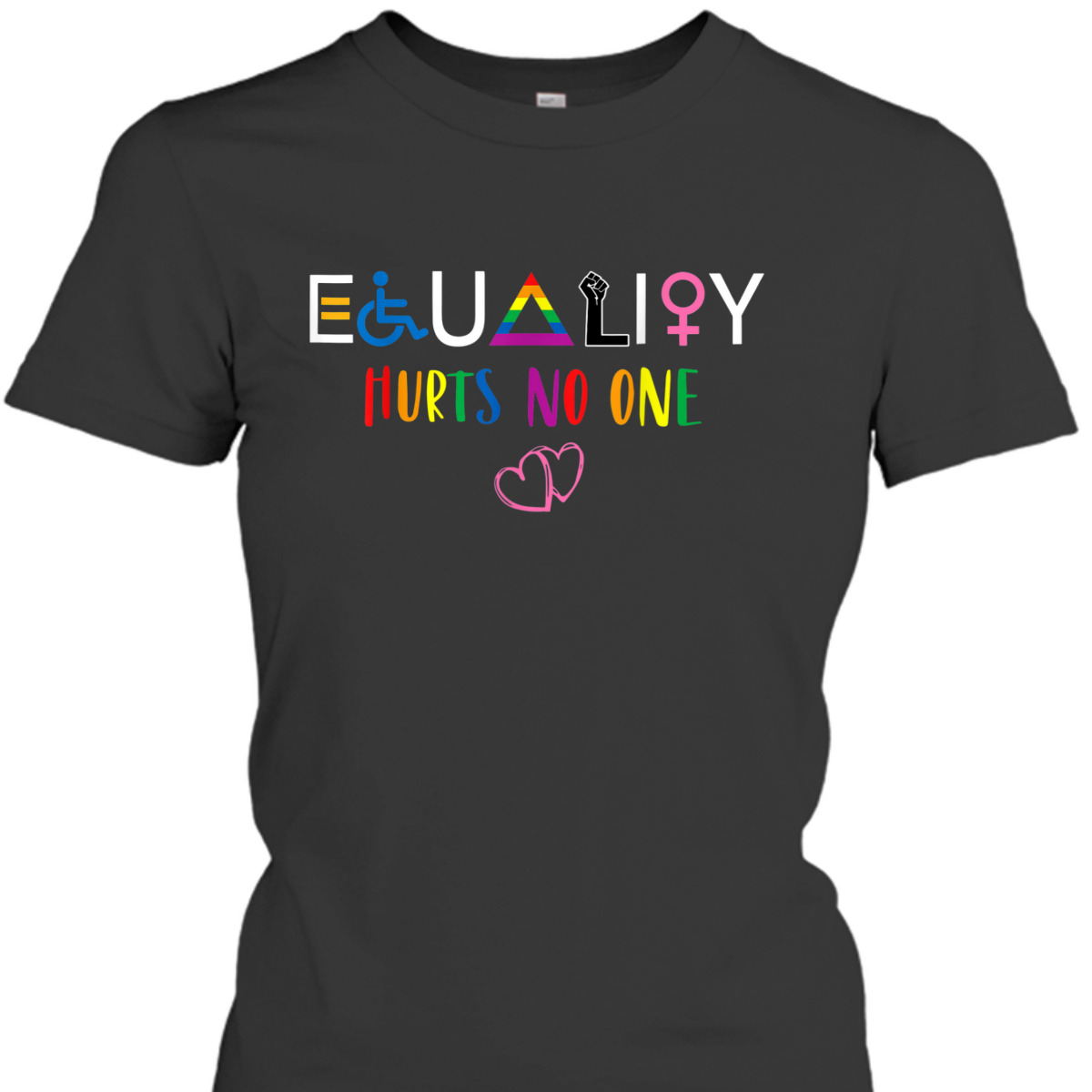 Equality Hurt No One, Human Rights T-Shirt Equality Hurt No One, Human Rights T-Shirt