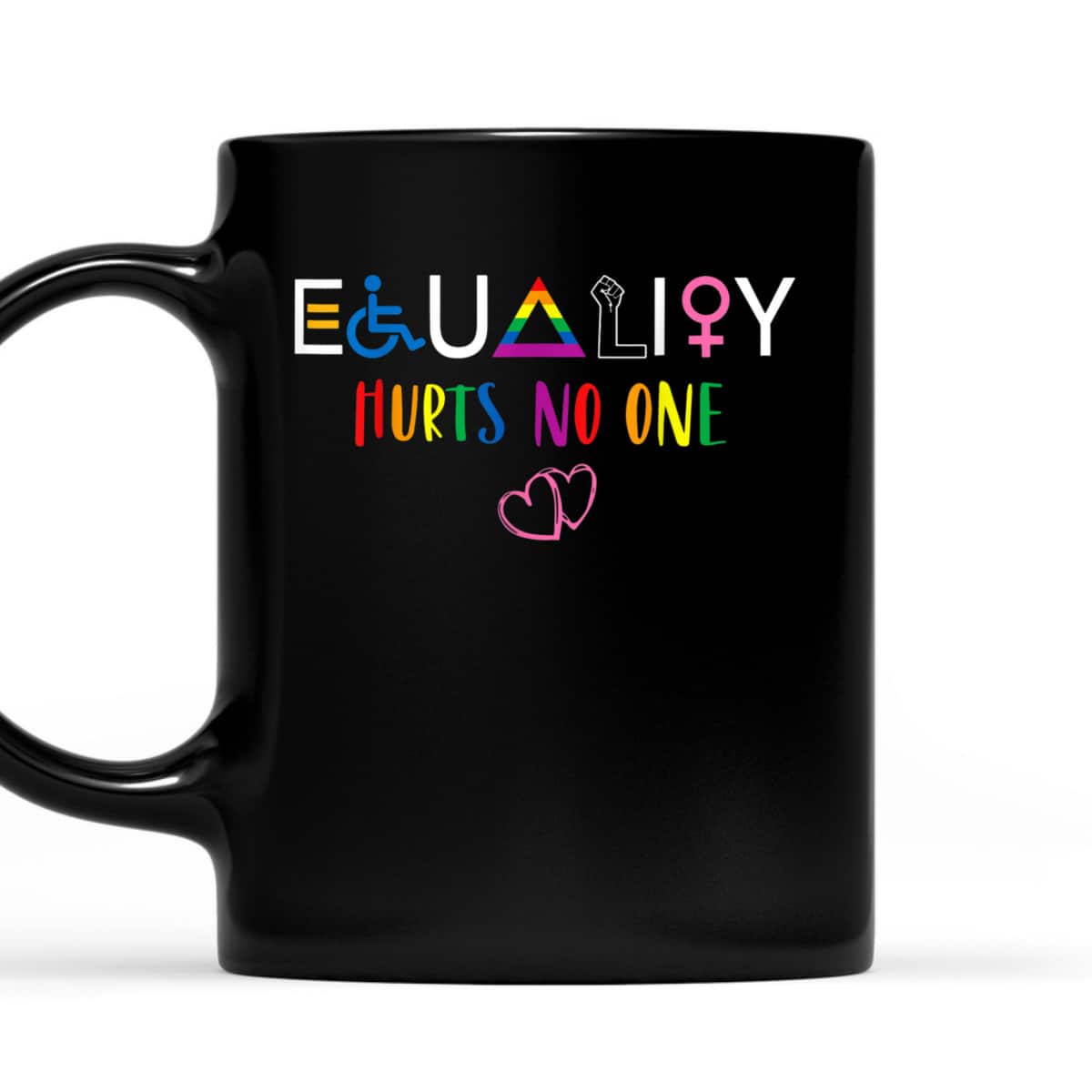 Equality Hurt No One, Human Rights T-Shirt