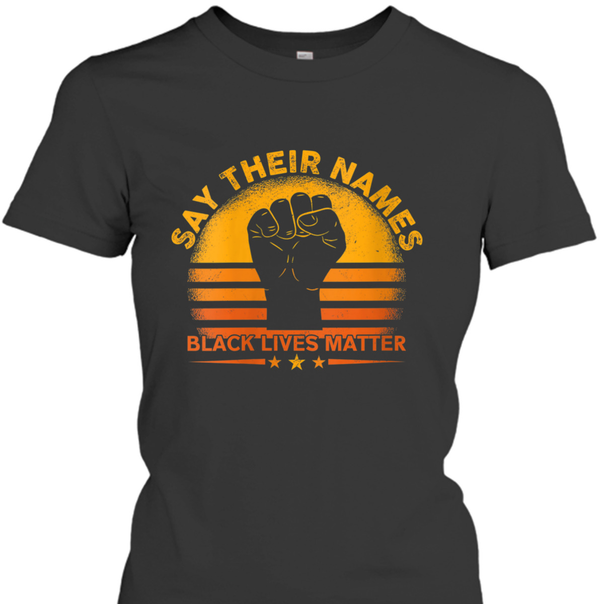 Womens BLM Say Their Names Black Lives Matter Racial Equality T-Shirt