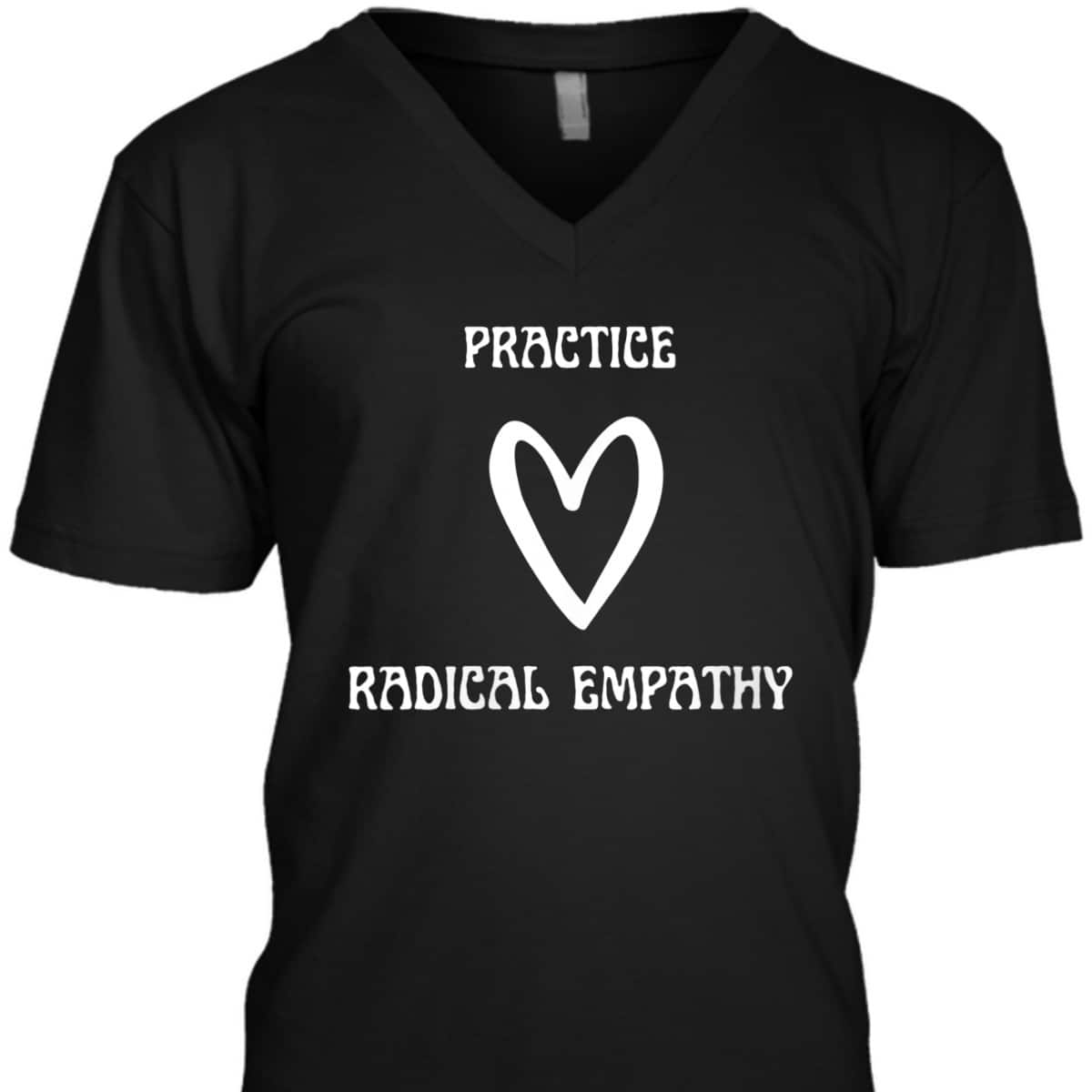 Womens Practice Radical Empathy Equality Kindness Empath T-Shirt Womens Practice Radical Empathy Equality Kindness Empath T-Shirt