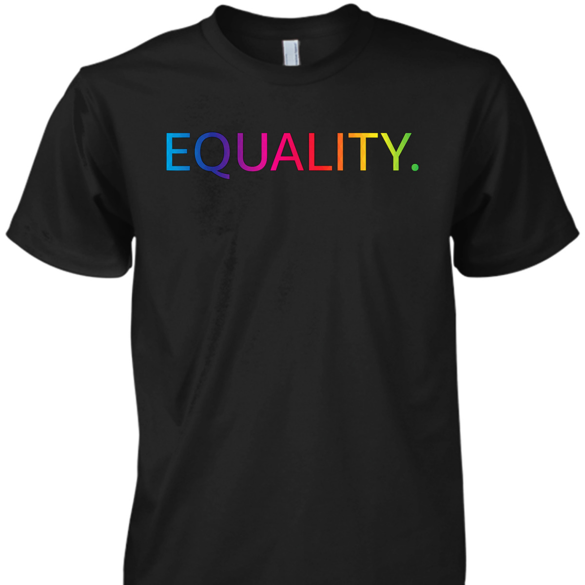 Equality Equal Rights Liberty And Kindness T-Shirt Equality Equal Rights Liberty And Kindness T-Shirt