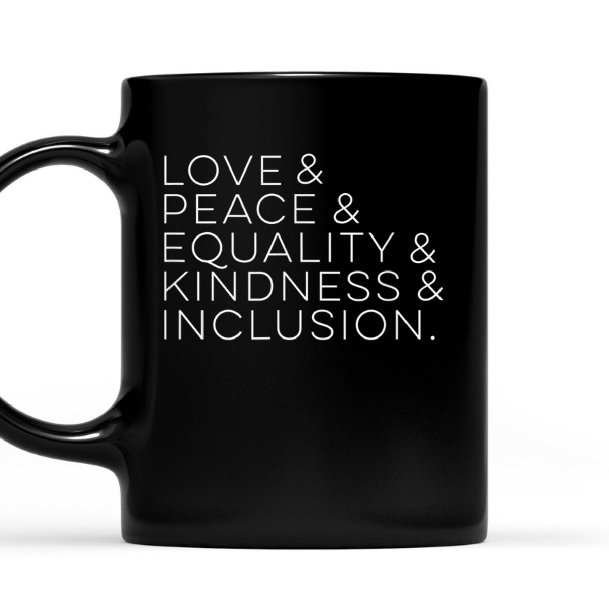 Love & Peace & Equality & Kindness & Inclusion T-Shirt