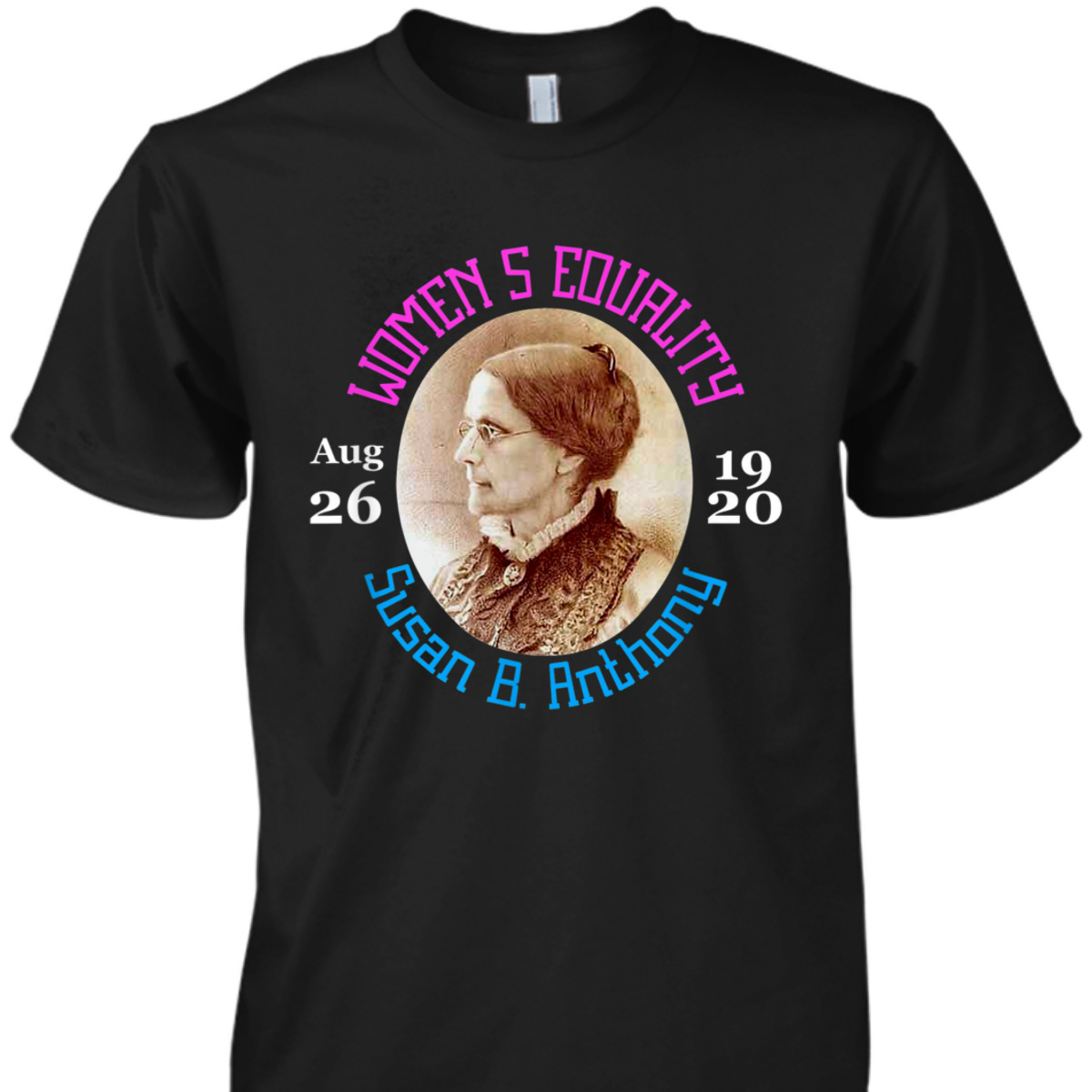 Equality Day Aug 26 Right To Vote Susan B Anthony T-Shirt Equality Day Aug 26 Right To Vote Susan B Anthony T-Shirt