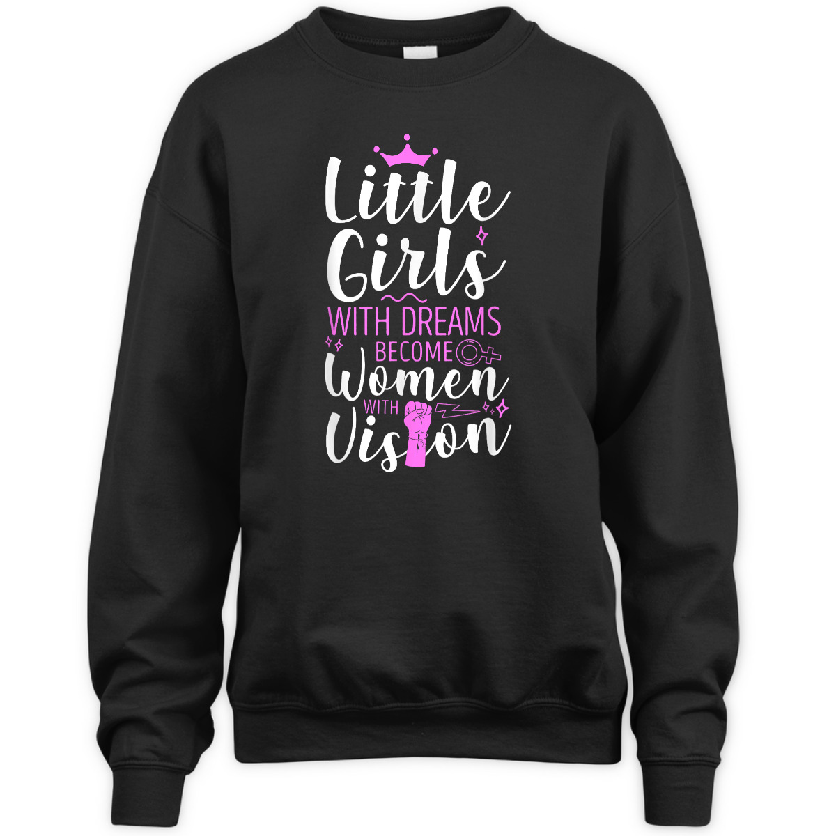 Feminist Little Girls With Dreams Become Women With Vision T-Shirt Feminist Little Girls With Dreams Become Women With Vision T-Shirt