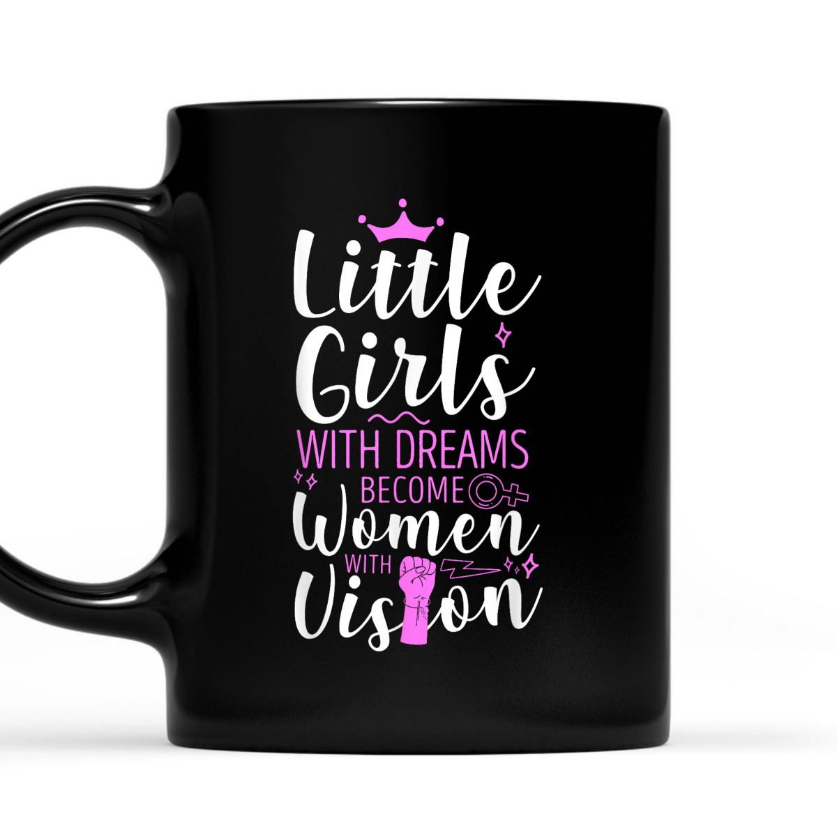 Feminist Little Girls With Dreams Become Women With Vision T-Shirt Feminist Little Girls With Dreams Become Women With Vision T-Shirt