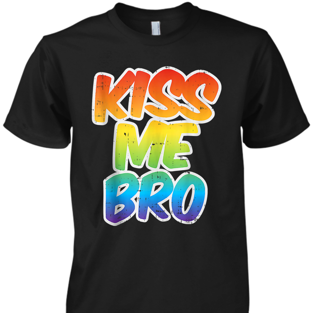 Kiss Me Bro Funny LGBT-Q Rainbow Gay Proud Equality Male T-Shirt Kiss Me Bro Funny LGBT-Q Rainbow Gay Proud Equality Male T-Shirt