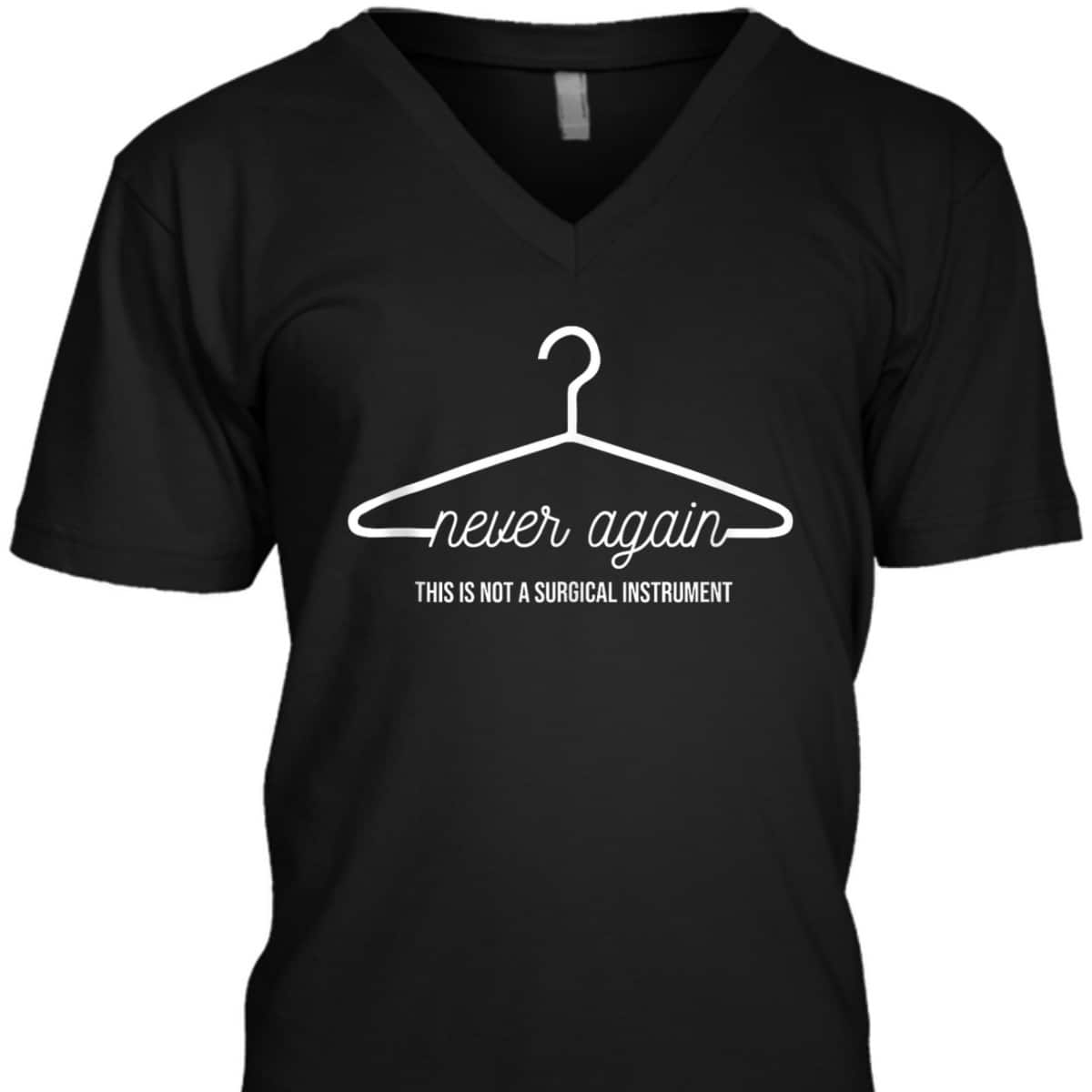 Never Again Hanger Feminist Pro Choice Abortion Rights T-Shirt Never Again Hanger Feminist Pro Choice Abortion Rights T-Shirt