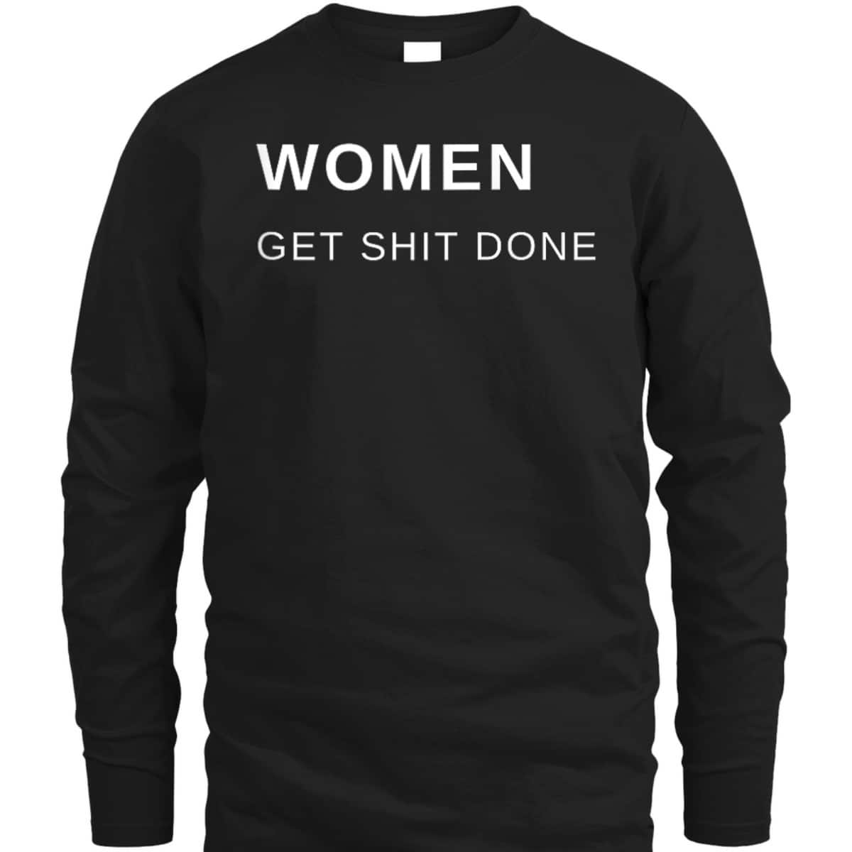 Women Get Shit Done Progressive Feminist T-Shirt