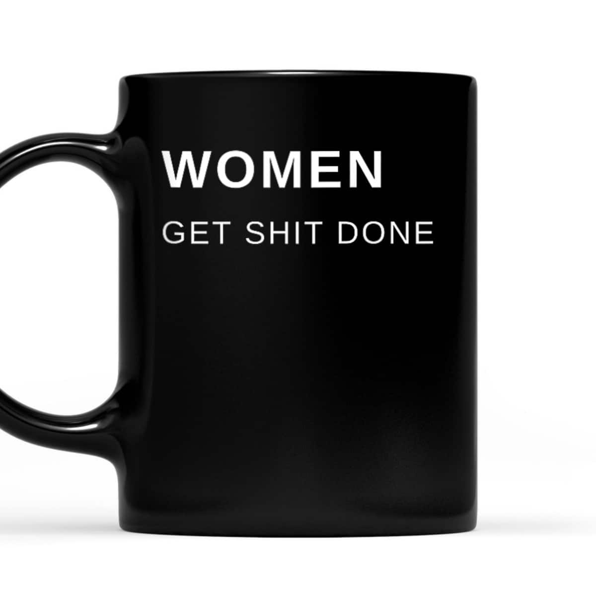 Women Get Shit Done Progressive Feminist T-Shirt