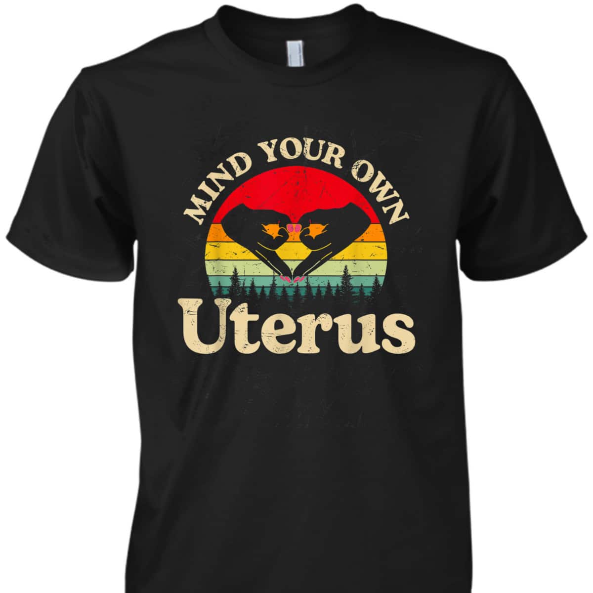 Mind Your Own Uterus Pro Choice Feminist Rights T-Shirt Mind Your Own Uterus Pro Choice Feminist Rights T-Shirt