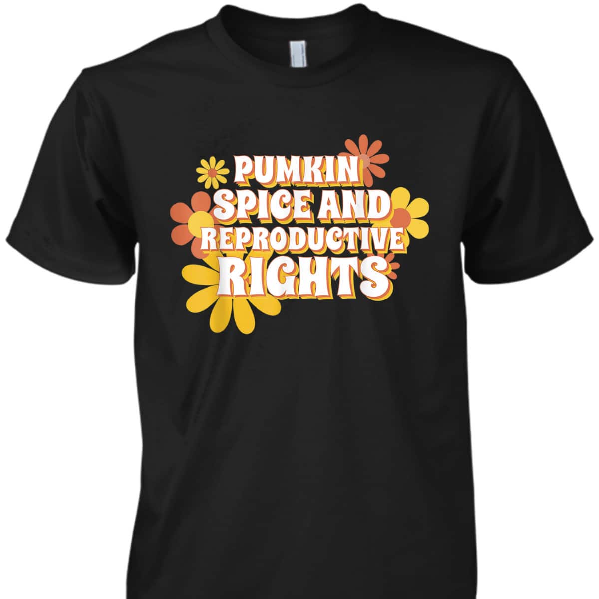 Pumpkin Spice And Reproductive Rights Fall Feminist Choice T-Shirt Pumpkin Spice And Reproductive Rights Fall Feminist Choice T-Shirt