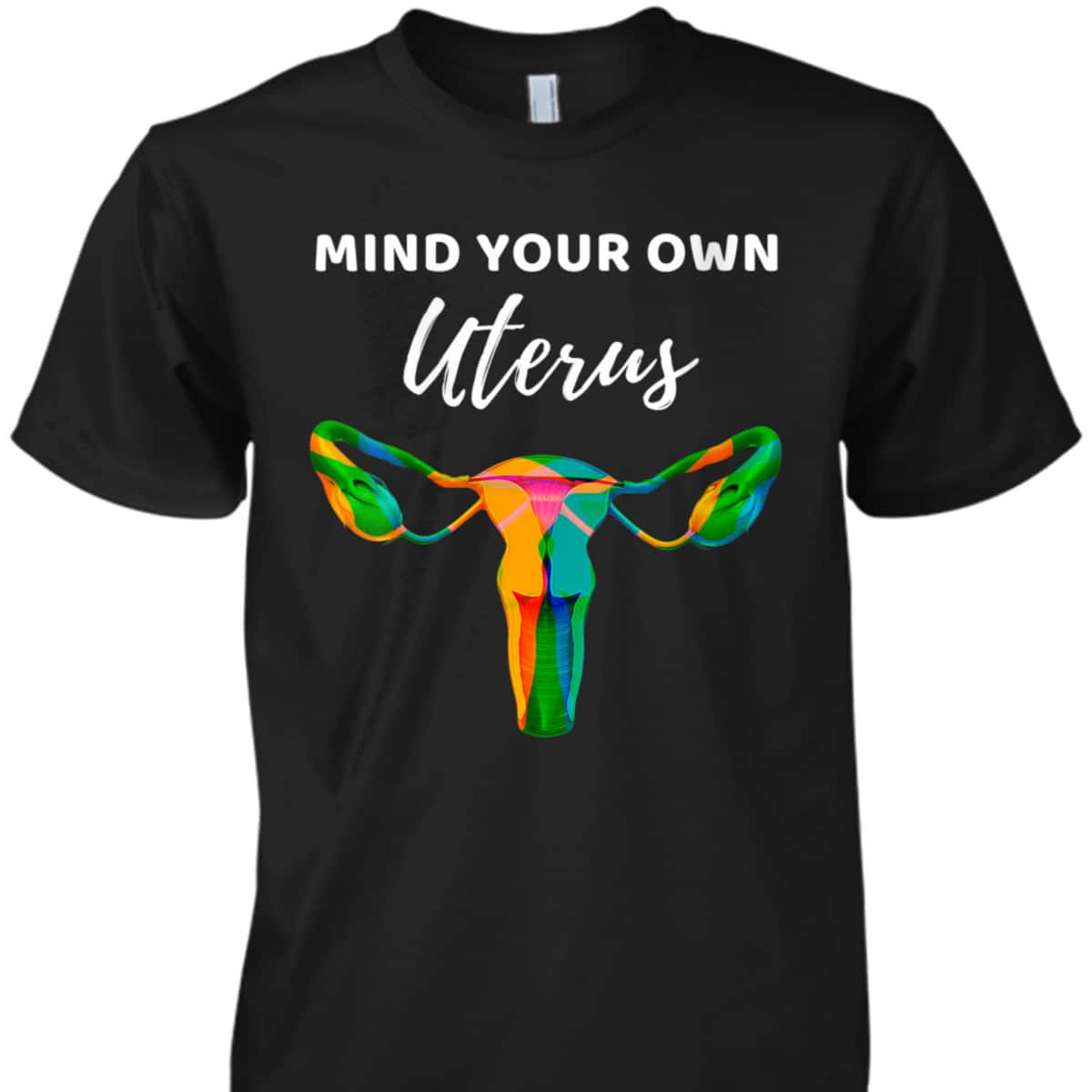 Womens Mind Your Own Uterus Sarcastic Feminist Rights T-Shirt Womens Mind Your Own Uterus Sarcastic Feminist Rights T-Shirt