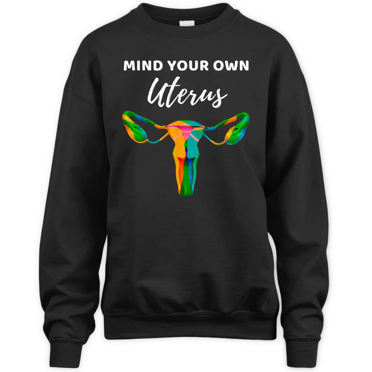 Mind Your Own Uterus Sarcastic Feminist Rights T-Shirt