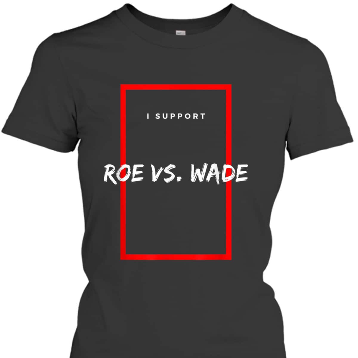 Defend Roe V Wade Pro Choice Abortion Rights Feminism T-Shirt Defend Roe V Wade Pro Choice Abortion Rights Feminism T-Shirt