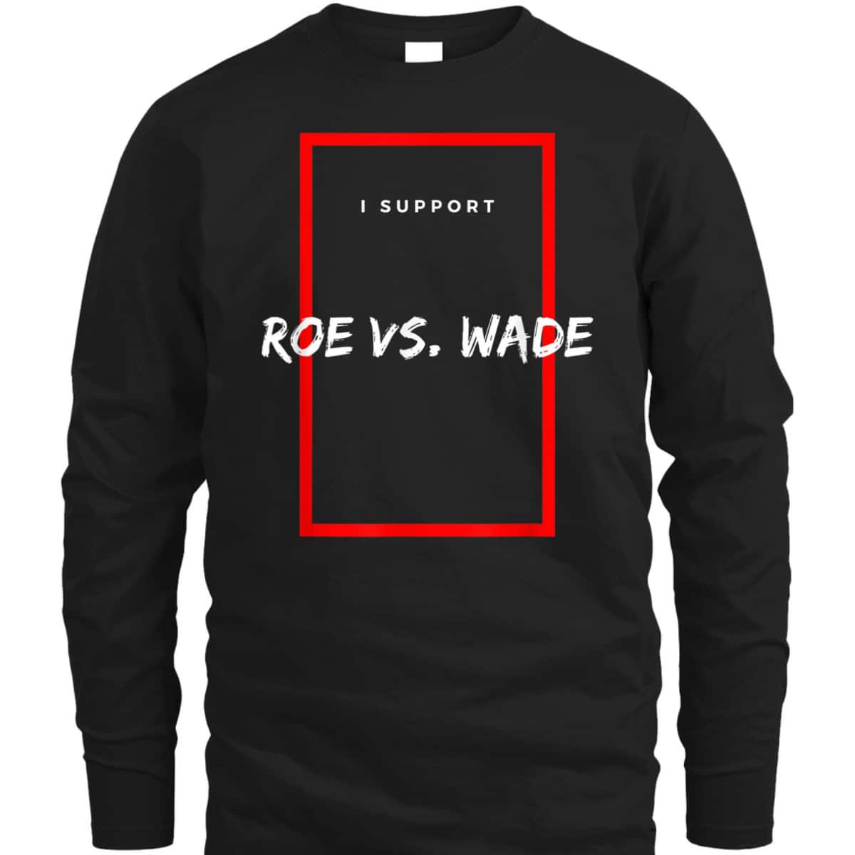 Defend Roe V Wade Pro Choice Abortion Rights Feminism T-Shirt Defend Roe V Wade Pro Choice Abortion Rights Feminism T-Shirt