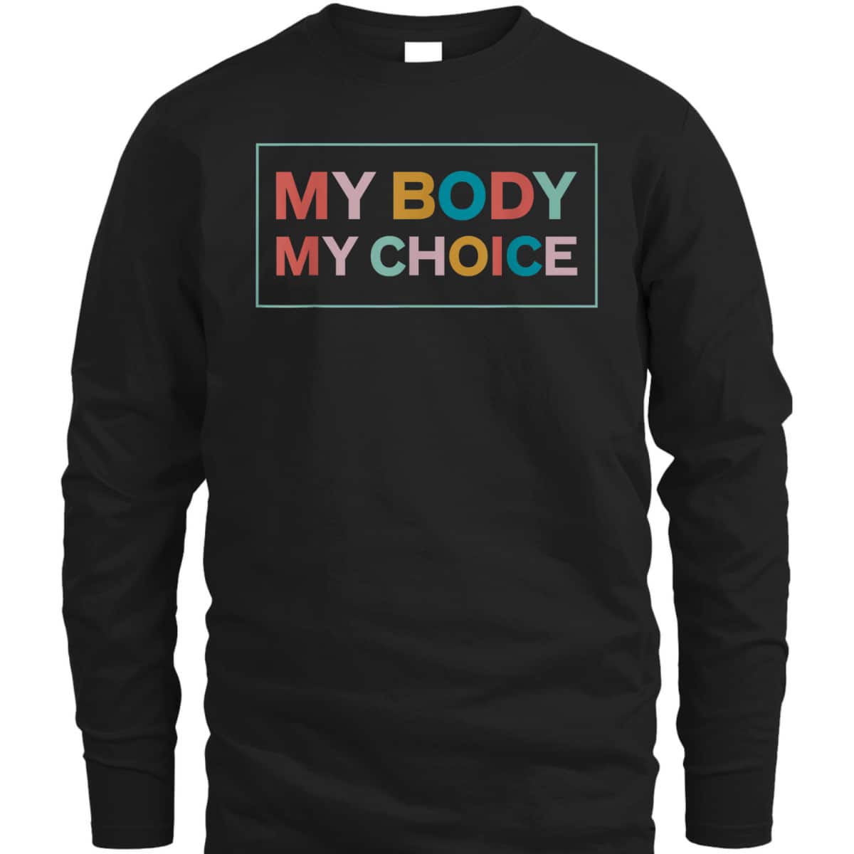My Body My Choice Pro-Choice Feminist T-Shirt