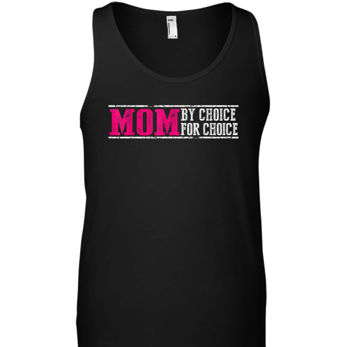 Mom By Choice For Choice Pro Choice Feminist Rights T-Shirt