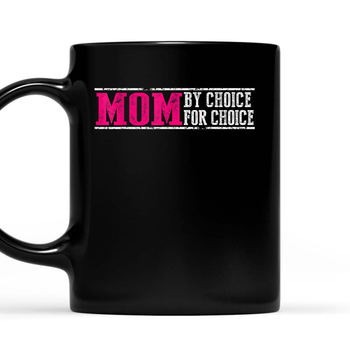 Mom By Choice For Choice Pro Choice Feminist Rights T-Shirt Mom By Choice For Choice Pro Choice Feminist Rights T-Shirt