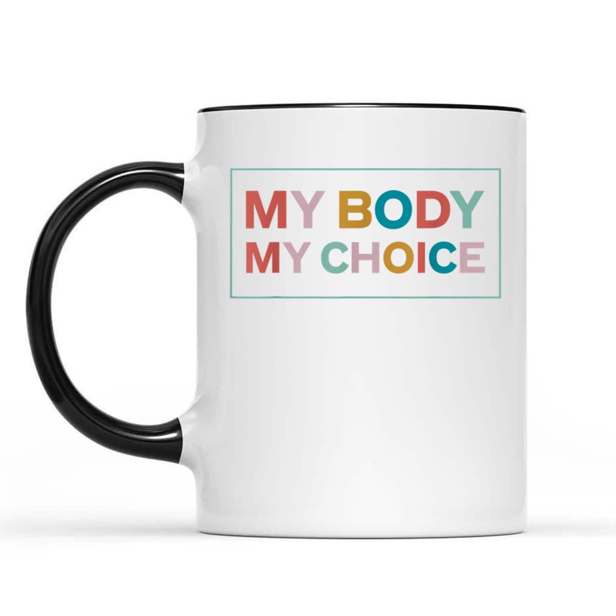 My Body My Choice Pro-Choice Feminist T-Shirt My Body My Choice Pro-Choice Feminist T-Shirt