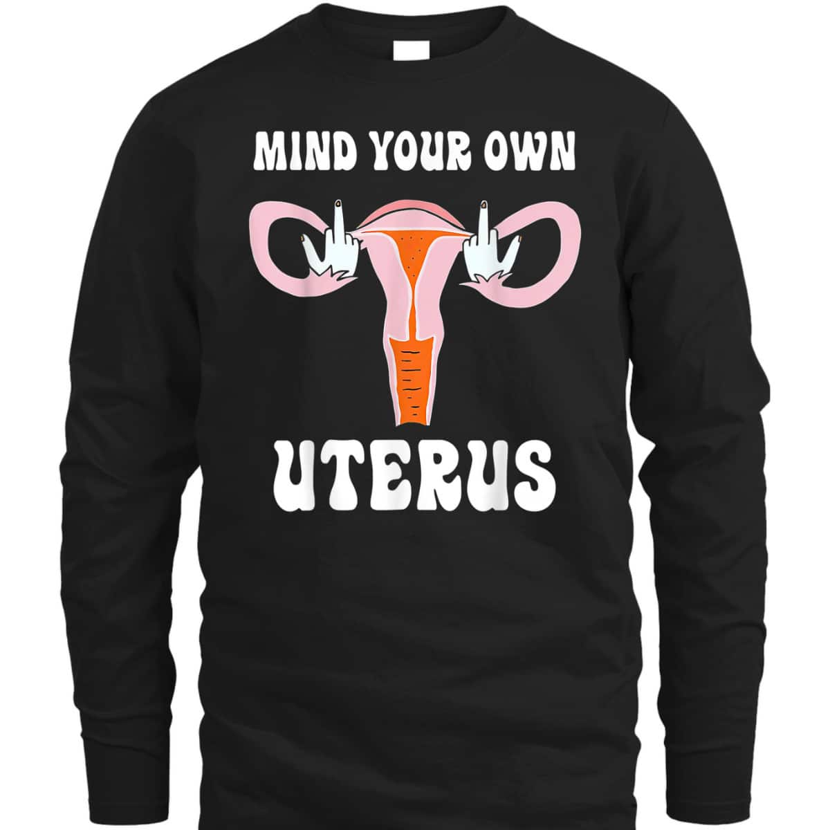 Womens Mind Your Own Uterus Pro-Choice Feminist Abortion T-Shirt