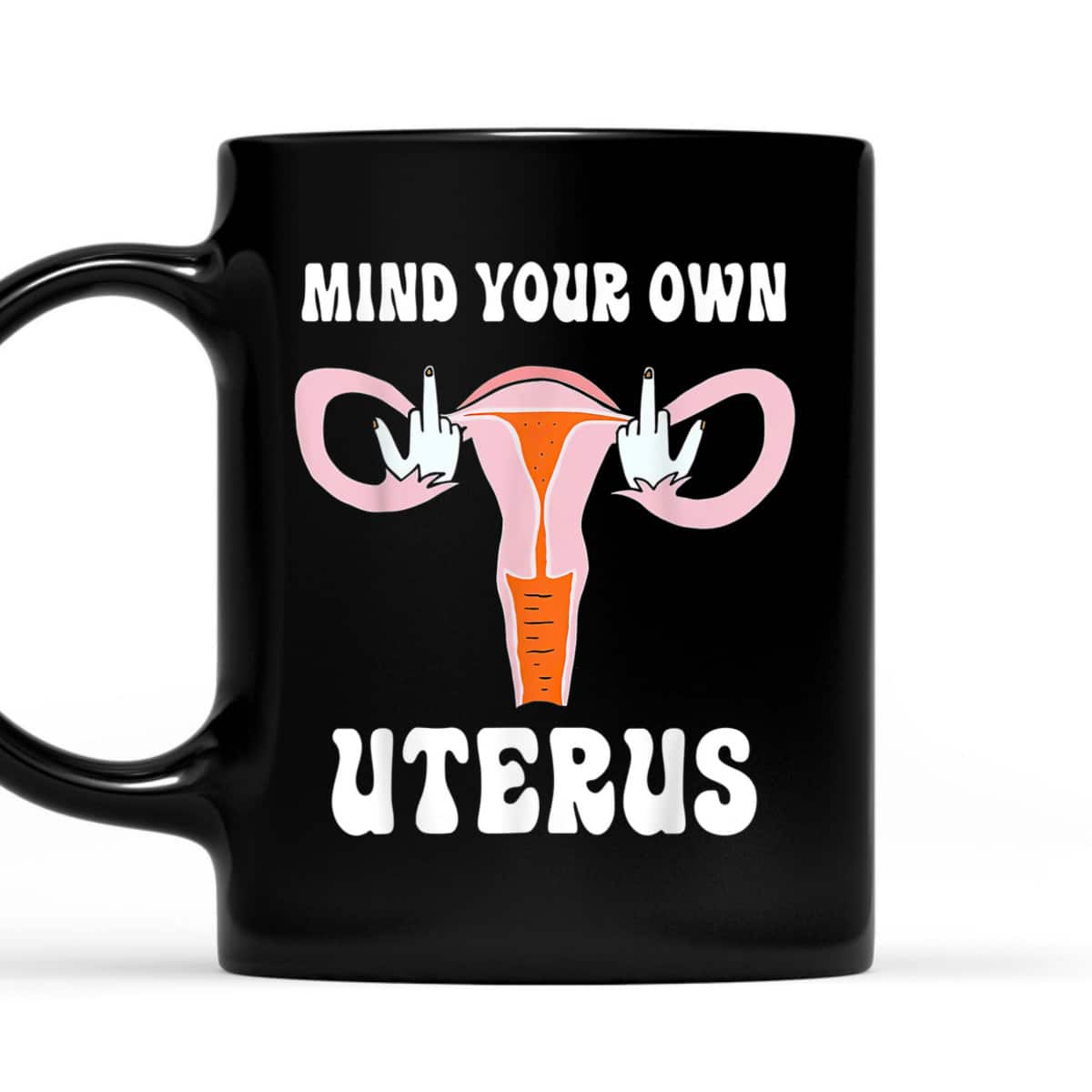 Womens Mind Your Own Uterus Pro-Choice Feminist Abortion T-Shirt Womens Mind Your Own Uterus Pro-Choice Feminist Abortion T-Shirt