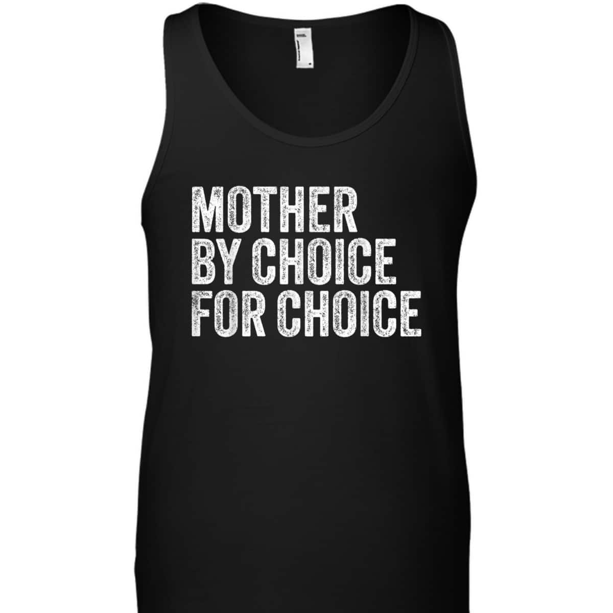 Mother By Choice For Choice Pro Choice Feminist Rights T-Shirt