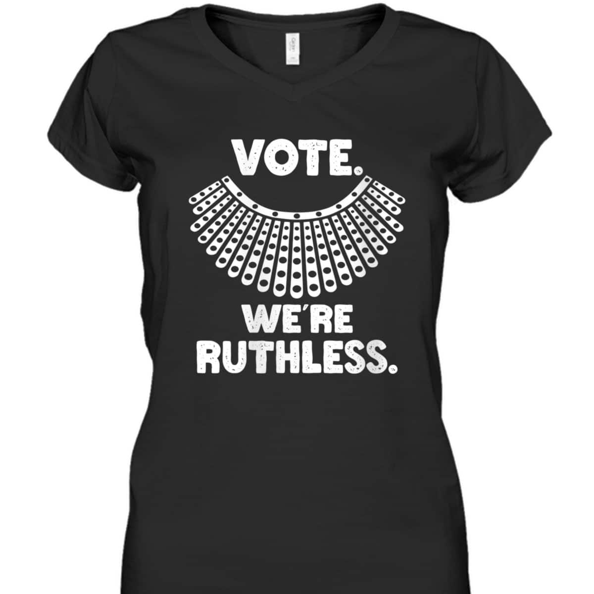 Womens Vote We're Ruthless Feminist Rights T-Shirt