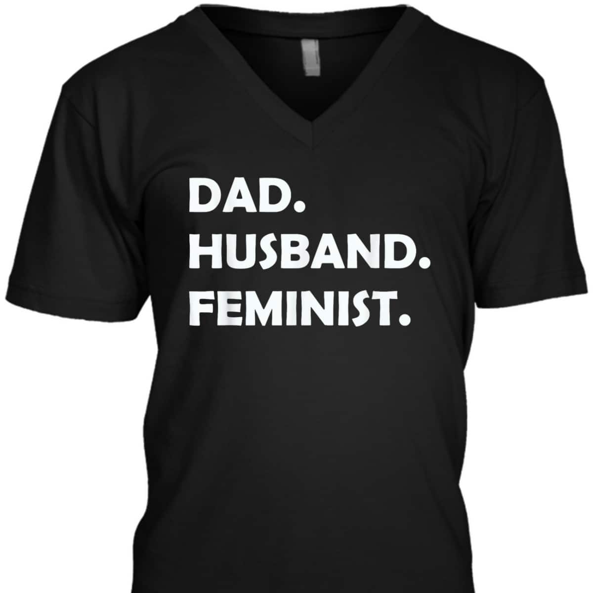 Dad Husband Feminist Father's Day T-Shirt Dad Husband Feminist Father's Day T-Shirt