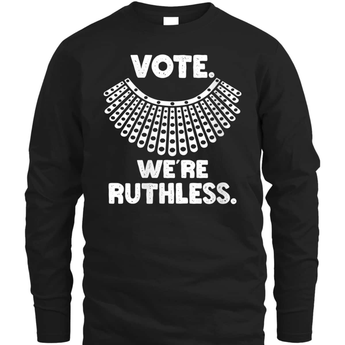 Womens Vote We're Ruthless Feminist Rights T-Shirt Womens Vote We're Ruthless Feminist Rights T-Shirt