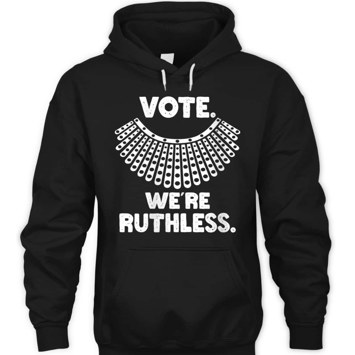 Womens Vote We're Ruthless Feminist Rights T-Shirt Womens Vote We're Ruthless Feminist Rights T-Shirt