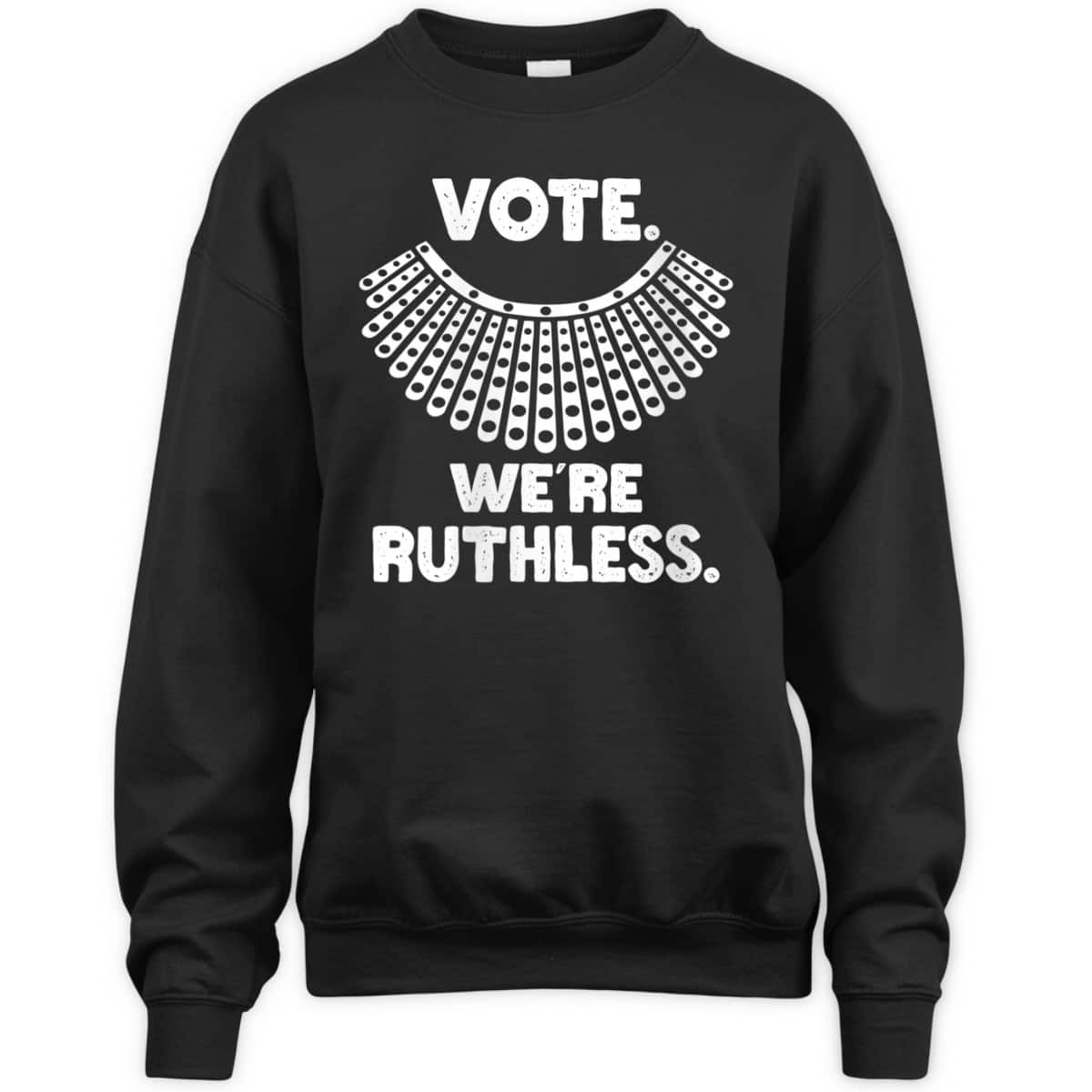 Womens Vote We're Ruthless Feminist Rights T-Shirt Womens Vote We're Ruthless Feminist Rights T-Shirt