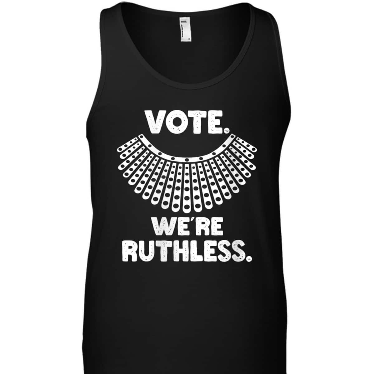 Womens Vote We're Ruthless Feminist Rights T-Shirt Womens Vote We're Ruthless Feminist Rights T-Shirt
