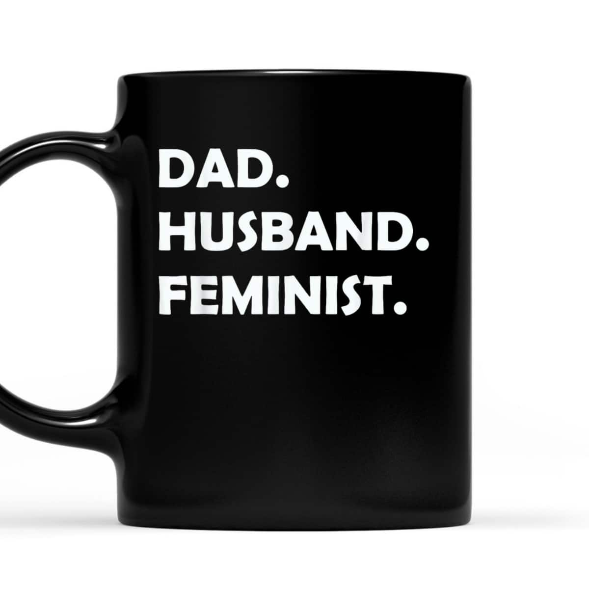 Dad Husband Feminist Father's Day T-Shirt Dad Husband Feminist Father's Day T-Shirt