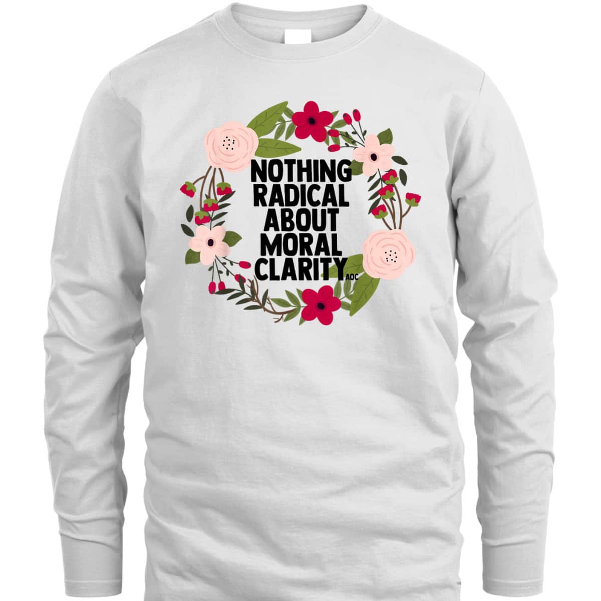 Feminist Quote AOC Nothing Radical About Moral Clarity T-Shirt Feminist Quote AOC Nothing Radical About Moral Clarity T-Shirt