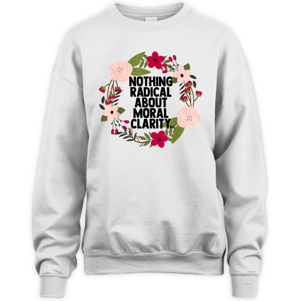 Feminist Quote AOC Nothing Radical About Moral Clarity T-Shirt