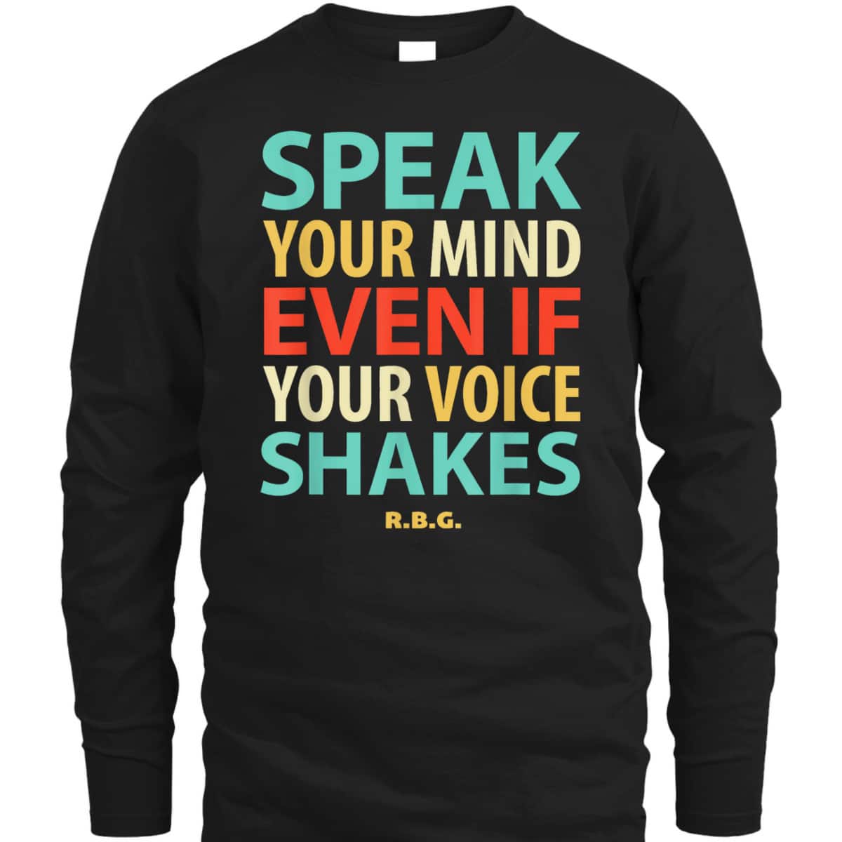 RBG Feminist Speak Your Mind Even If Your Voice ShakesRuth B T-Shirt RBG Feminist Speak Your Mind Even If Your Voice ShakesRuth B T-Shirt