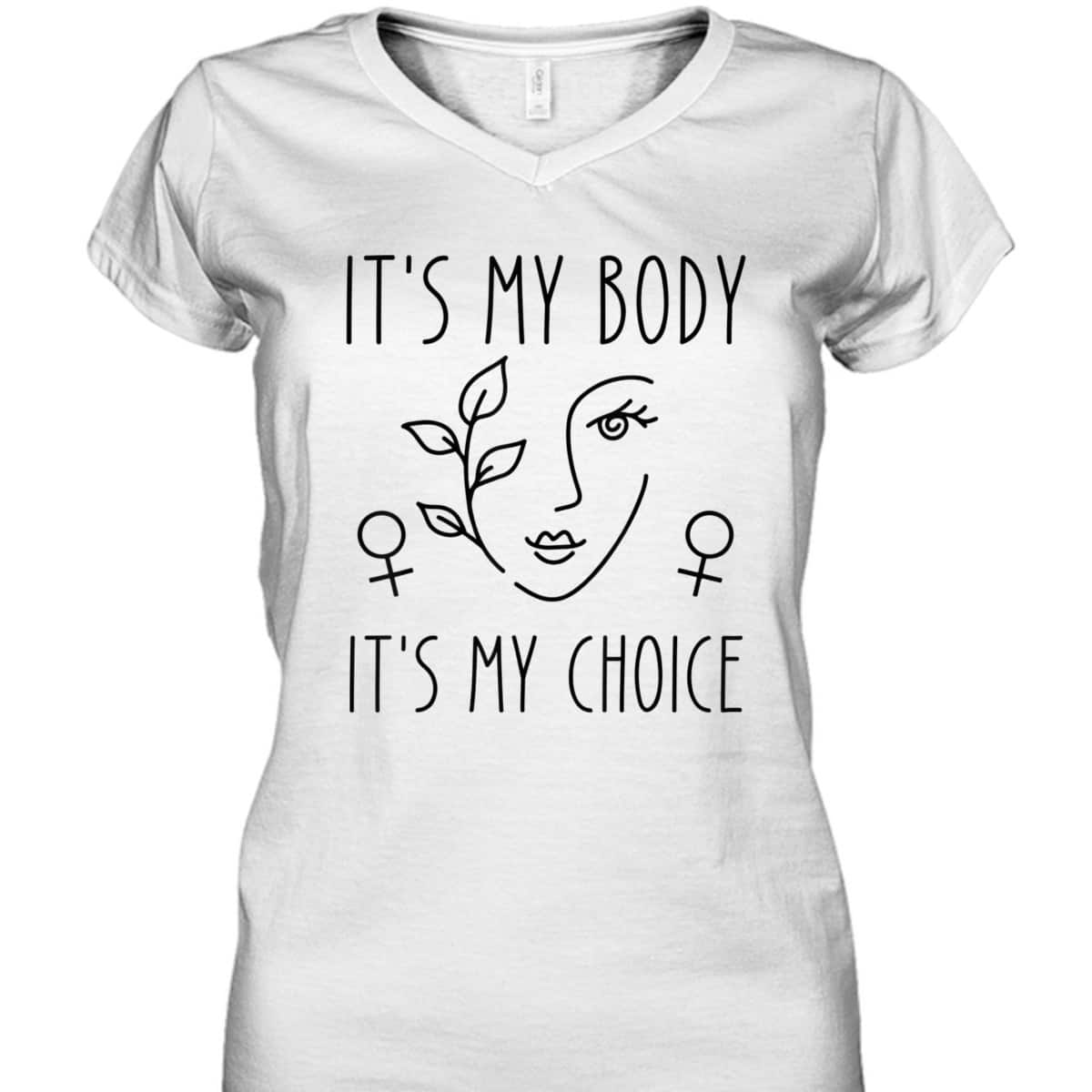 It's My Body It's My Choice Feminist Rights Feminist T-Shirt It's My Body It's My Choice Feminist Rights Feminist T-Shirt