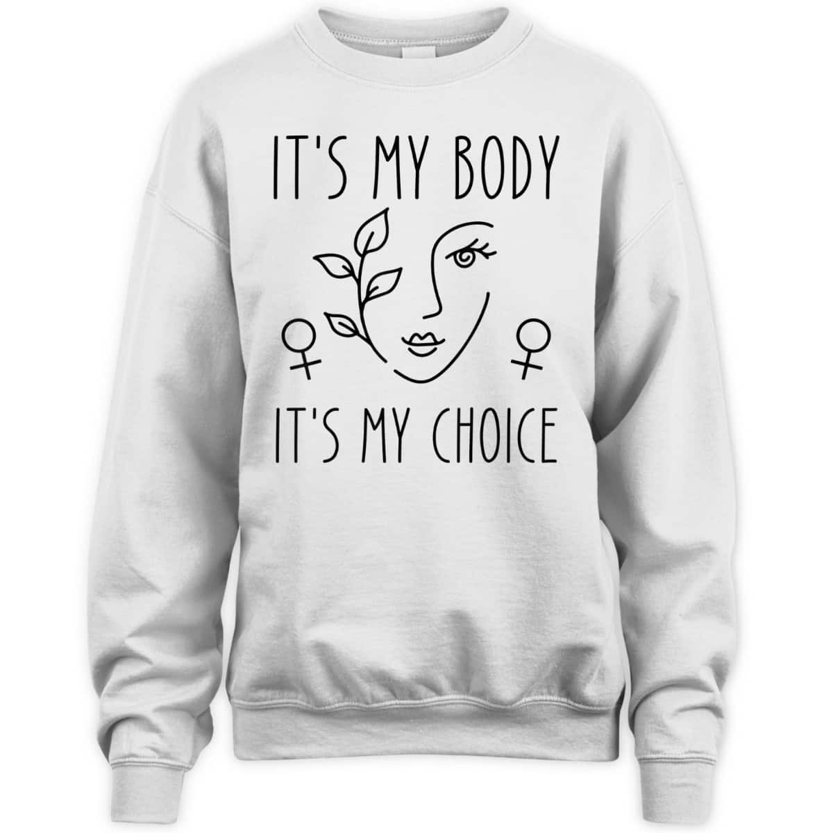 It's My Body It's My Choice Feminist Rights Feminist T-Shirt It's My Body It's My Choice Feminist Rights Feminist T-Shirt