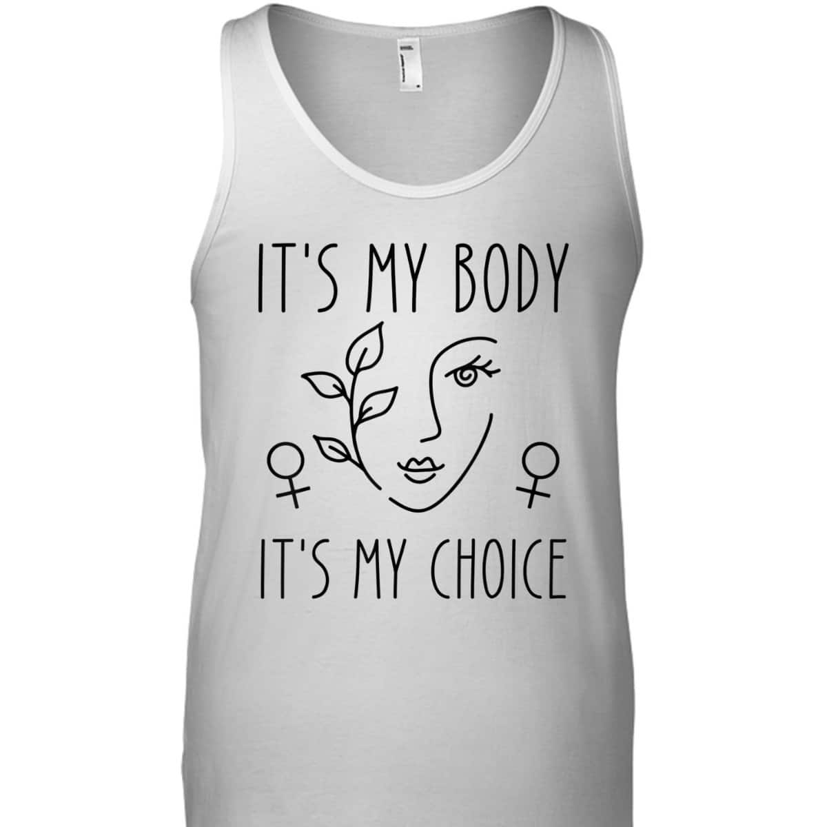 It's My Body It's My Choice Feminist Rights Feminist T-Shirt