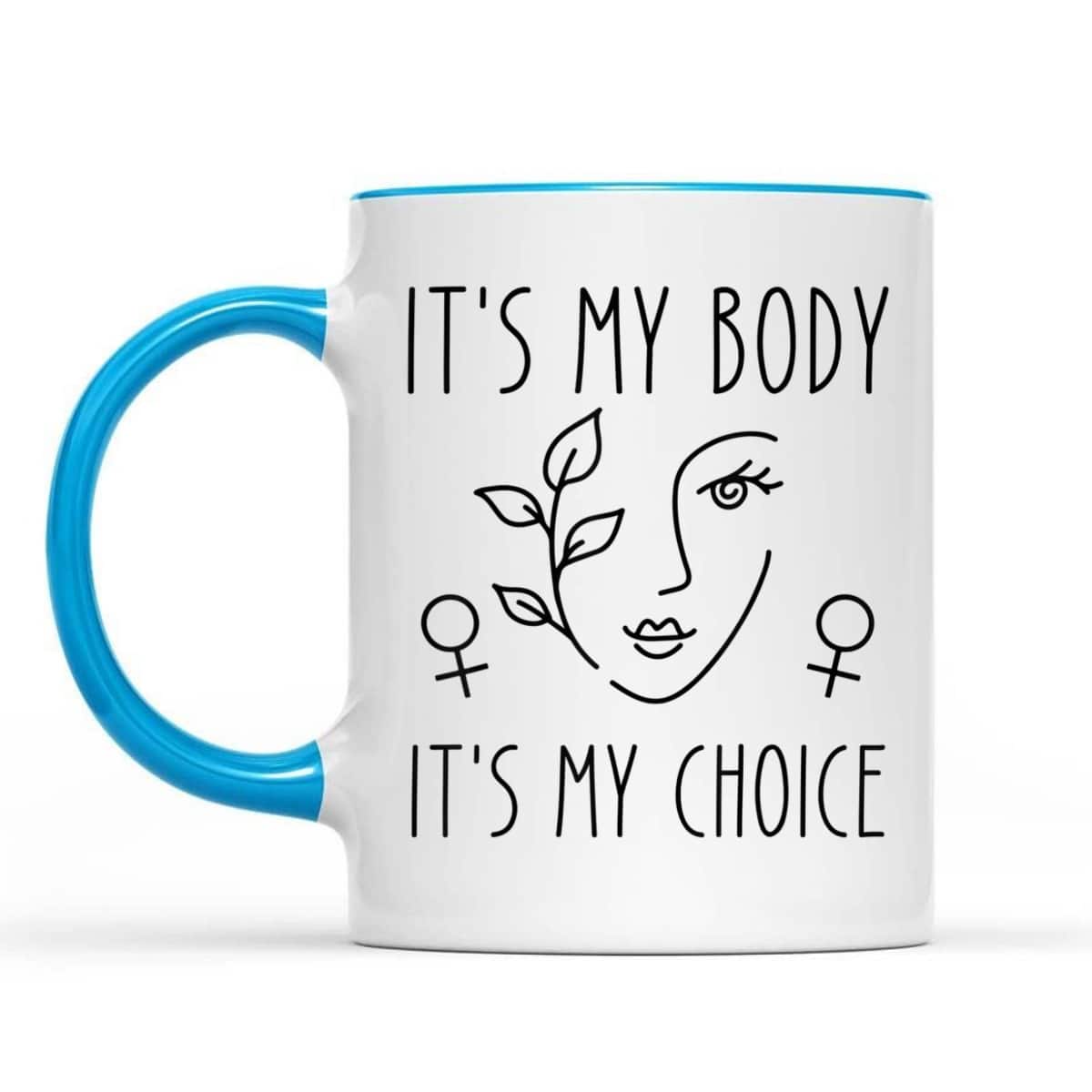 It's My Body It's My Choice Feminist Rights Feminist T-Shirt