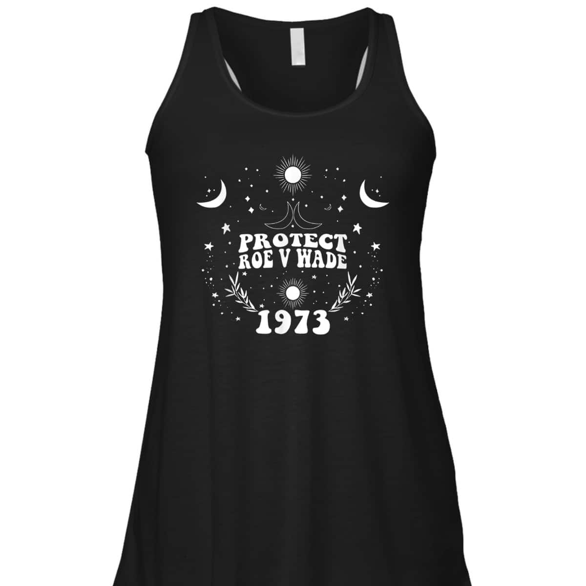 Protect Roe V Wade 1973 Pro-Choice Feminist T-Shirt
