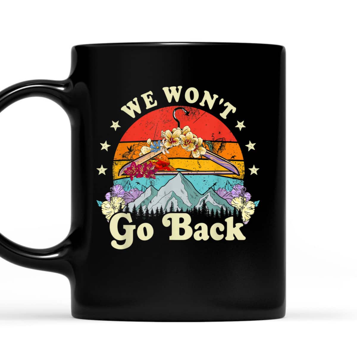 We Won't Go Back Roe Pro Choice Rights Feminism T-Shirt