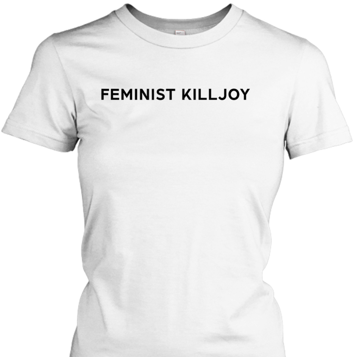 FEMINIST KILLJOY T-Shirt FEMINIST KILLJOY T-Shirt