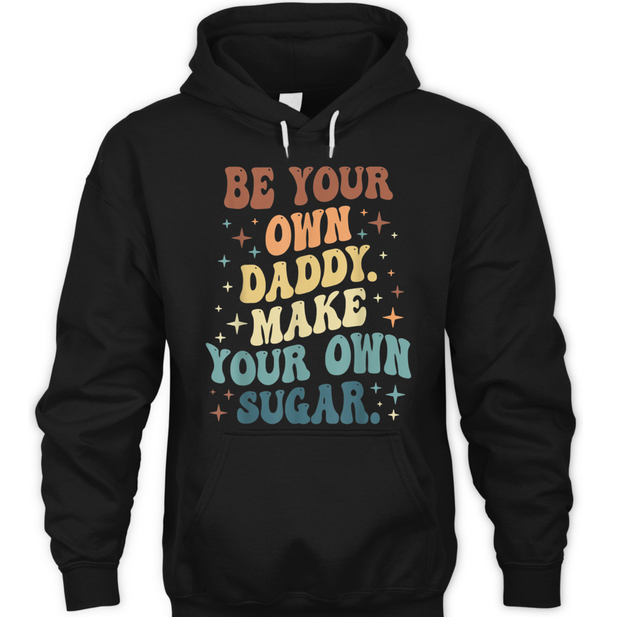 Be Your Own Daddy Make Your Own Sugar Feminist T-Shirt