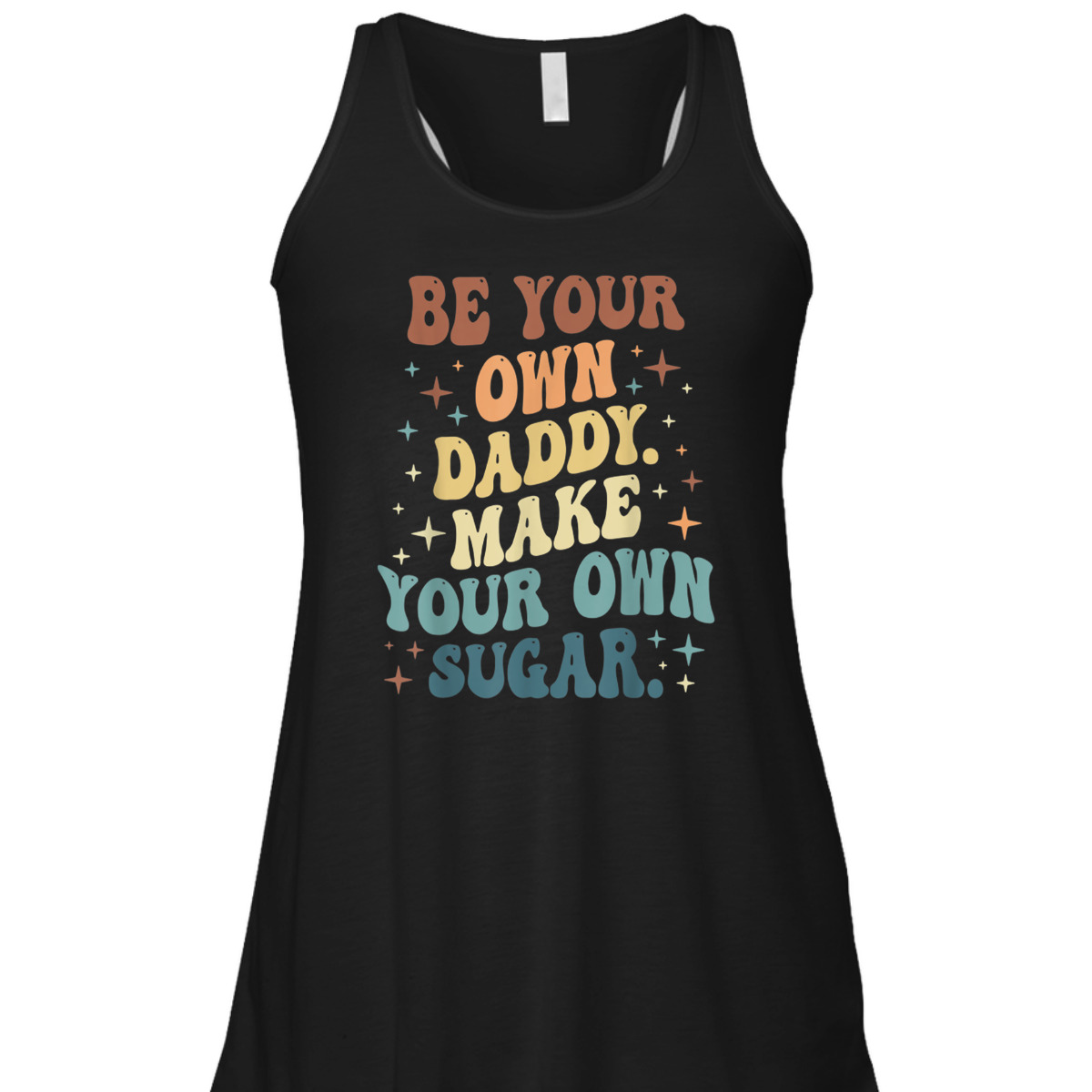 Be Your Own Daddy Make Your Own Sugar Feminist T-Shirt