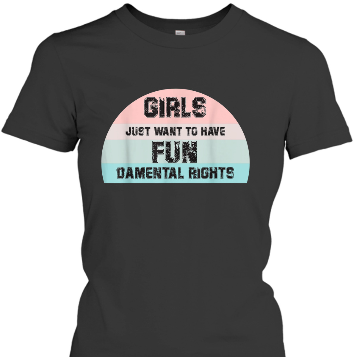 Feminism Girls Just Want To Have FUNdamental Rights Feminist T-Shirt