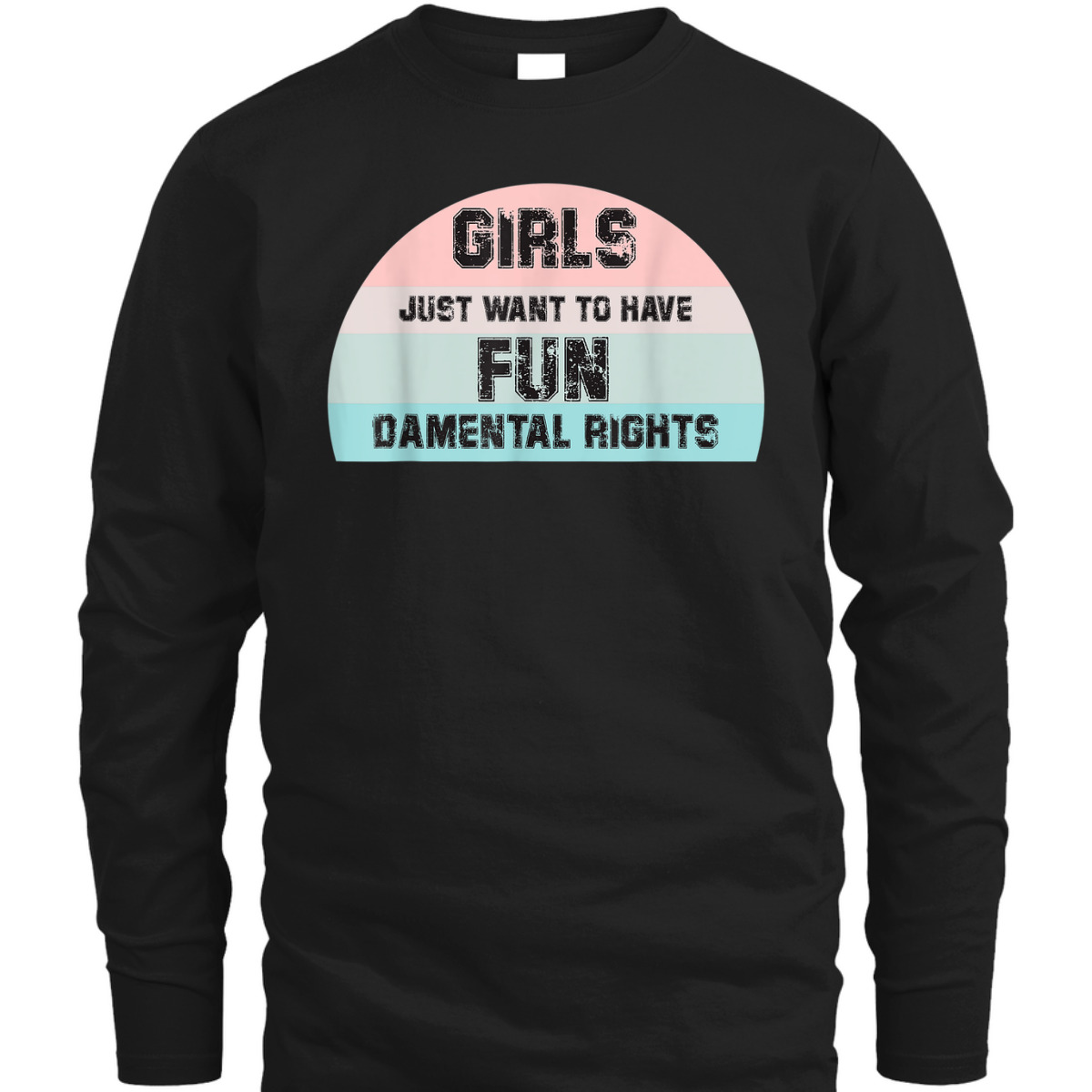 Feminism Girls Just Want To Have FUNdamental Rights Feminist T-Shirt